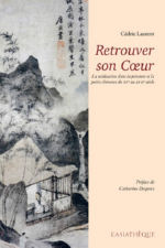 LAURENT Cedric Retrouver son Coeur. La méditation dans la peinture et la poésie chinoises du XVe au XVIIe siècle Librairie Eklectic