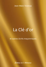 VIVENZA Jean-Marc La Clé d´or et autres écrits maçonniques  Librairie Eklectic