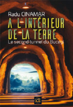 CINAMAR Radu A l´intérieur de la Terre. Le second tunnel du Bucegi (Tome 3) Librairie Eklectic