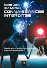 QUITT Jason & MITCHELL Bob Connaissances interdites : Révélations d´un voyageur temporel et multi-dimensionnel Librairie Eklectic