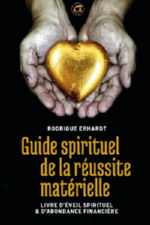 ERHARDT Rodrigue Guide spirituel de la rÃ©ussite matÃ©rielle. Livre dÂ´Ã©veil spirituel et dÂ´abondance financiÃ¨re Librairie Eklectic