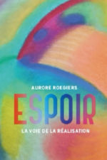 ROEGIERS Aurore Espoir. La voie de la réalisation Librairie Eklectic