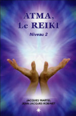 MARTEL Jacques & ROBINET Jean-Jacques  Atma, Le Reiki. Niveau 2. Librairie Eklectic