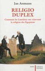 ASSMANN Jan Religio duplex. Comment les lumières on réinventé la religion des Égyptiens  Librairie Eklectic