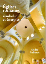 AUBAZAC André  Eglises romanes symbolique et énergies. ( Grand Format illustré tout en couleur ) Librairie Eklectic