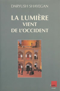 SHAYEGAN Daryush Lumière vient de l´Occident (La) Librairie Eklectic