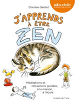 GARDET Clarisse J´apprends à être zen - Méditations et relaxations guidées à partir de 7 ans (Livre audio)  Librairie Eklectic