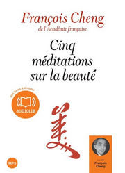 CHENG François Cinq méditations sur la beauté - Livre audio, lu par l´auteur - CD MP3 Librairie Eklectic