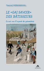 BERESNIAK Daniel Le gai savoir des bâtisseurs. Essai sur l´esprit de géométrie Librairie Eklectic