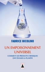 NICOLINO Fabrice Un empoisonnement universel. Comment les produits chimiques ont envahi la planète Librairie Eklectic