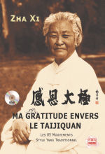 ZHA XI Ma gratitude envers le Taijiquan. Les 85 mouvements, style Yang Traditionnel. (DVD inclus) Librairie Eklectic