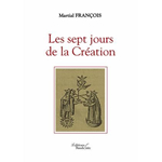 FRANCOIS Martial Les sept jours de la Création Librairie Eklectic