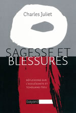 JULIET Charles Sagesse et blessures. Réflexions sur l´Ecclésiaste et Tchouang-tseu Librairie Eklectic