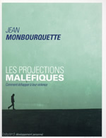 MONBOURQUETTE Jean Les projections maléfiques - Comment échapper à leur violence  Librairie Eklectic