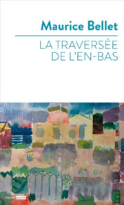BELLET Maurice La TraversÃ©e de lÂ´En-Bas Librairie Eklectic
