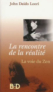 LOORI John Daido Rencontre de la réalité (La). La voie du zen Librairie Eklectic