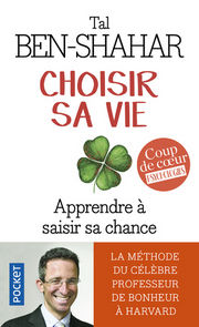 BEN-SHAHAR Tal Choisir sa vie. Apprendre à saisir sa chance Librairie Eklectic