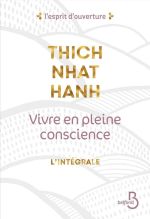 THICH NHAT HANH Vivre en pleine conscience - L´intégrale Librairie Eklectic