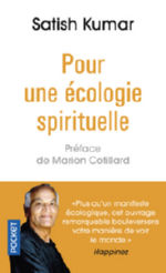 SATISH KUMAR Pour une écologie spirituelle. La Terre, l´Âme, la Société, une nouvelle trinité pour notre temps. Librairie Eklectic