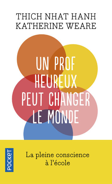 THICH NHAT HANH & WEARE Katherine Un prof heureux peut changer le monde. La pleine conscience à l´école.  Librairie Eklectic