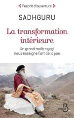 SADHGURU La transformation intérieure. Un grand maître yogi nous enseigne l´art de la joie. Librairie Eklectic