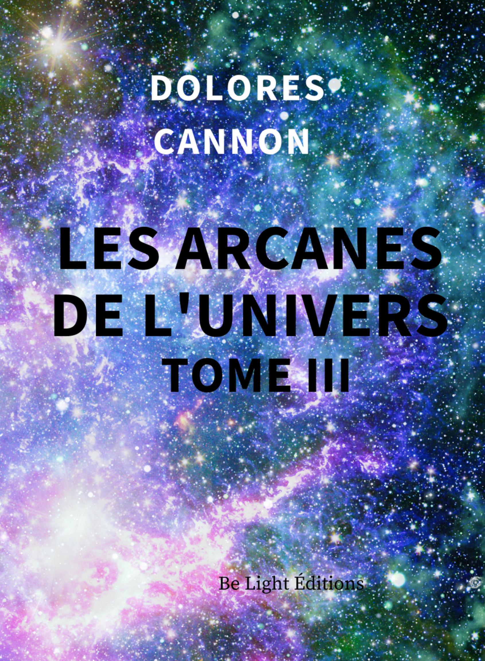 CANNON Dolores Les arcanes de l´Univers. Tome 3 Librairie Eklectic