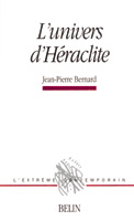 BERNARD Jean-Pierre Univers d´Héraclite (L´) Librairie Eklectic