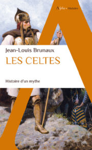 BRUNAUX Jean-Louis Les Celtes, Histoire d´un Mythe Librairie Eklectic