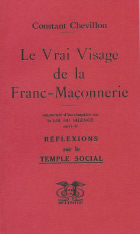 CHEVILLON Constant Vrai visage de la franc-maçonnerie (Le). Réflexions sur le temple social  Librairie Eklectic