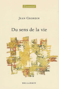 GRONDIN Jean Du sens de la vie Librairie Eklectic