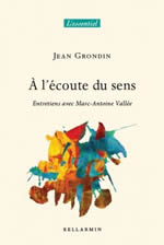 GRONDIN Jean A lÂ´Ã©coute du sens. Entretiens avec Marc-Antoine VallÃ©e Librairie Eklectic