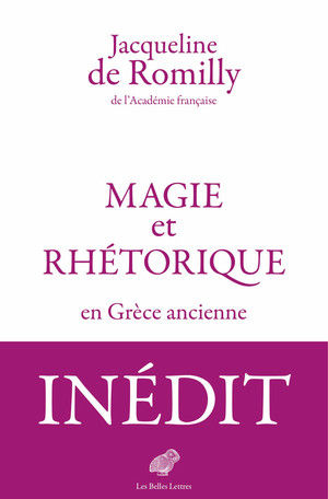 ROMILLY Jacqueline de Magie et rhétorique en Grèce ancienne Librairie Eklectic