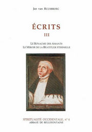 RUUSBROEC Jan van (RUYSBROECK Jean) Ecrits. Tome 3: Le Royaume des Amants. Le Miroir de la Béatitude éternelle Librairie Eklectic