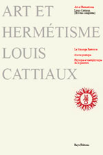 CATTIAUX Louis Art et hermétisme. Oeuvres complètes : Le Message retrouvé, Physique et métaphysique... Librairie Eklectic