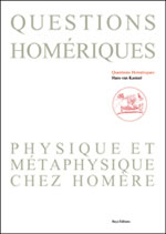 KASTEEL Hans van Questions homériques. Physique et métaphysique chez Homère Librairie Eklectic