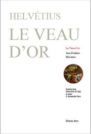 HELVETIUS Jean-Frédéric Le Veau d´Or (introduction, traduction du latin et notes d´Alexandre Feye) Librairie Eklectic