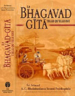 A.C. BHAKTIVEDANTA Swami PRABHUPADA La Bhagavad Gita telle qu´elle est. Texte sanscrit, translitération, traduction et commentaire Librairie Eklectic