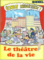 BICKEL René Etre heureux ! Le théâtre de la vie - Livre illustré Librairie Eklectic
