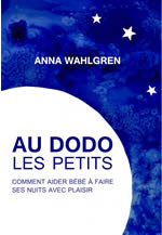 WAHLGREN Anna Au dodo les petits. Comment aider bébé à faire ses nuits avec plaisir. Librairie Eklectic