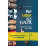 WAHLGREN Anna Par amour des enfants. Le guide de la parentalité de 0 à 16 ans. Librairie Eklectic