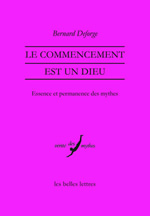 DEFORGE Bernard Le commencement est un dieu. Essence et permanence des mythes Librairie Eklectic