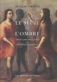 ORDINE Nuccio Le Seuil de l´ombre. Littérature, philosophie et peinture chez Giordano Bruno Librairie Eklectic