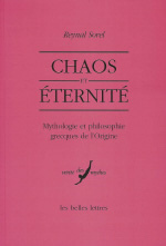 SOREL Reynal Chaos et éternité. Mythologie et philosophie grecques de l´Origine Librairie Eklectic