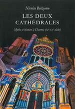 BALZAMO Nicolas Les deux cathédrales. Mythe et histoire à Chartres (XIe - XXe siècle) Librairie Eklectic
