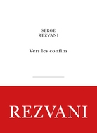 REZVANI Serge  Vers les confins  Librairie Eklectic