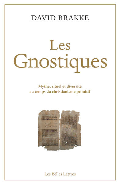 BRAKKE David Les Gnostiques. Mythe, rituel et diversité au temps du christianisme primitif Librairie Eklectic