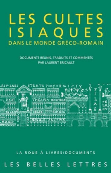 BRICAULT Laurent Les cultes isiaques dans le monde gréco-romain. Documents réunis, traduits et commentés Librairie Eklectic