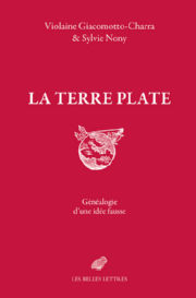 GIACOMOTTO-CHARRA Violaine & NONY Sylvie La Terre plate. Généalogie d´une idée fausse Librairie Eklectic