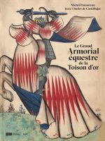 PASTOUREAU Michel & DE CASTELBAJAC Jean-Charles Le Grand Armorial équestre de la Toison d´or (Grand format illustré) Librairie Eklectic