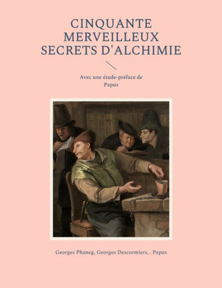PHANEG G. Cinquante Merveilleux secrets d´alchimie, avec une étude-préface de Papus Librairie Eklectic